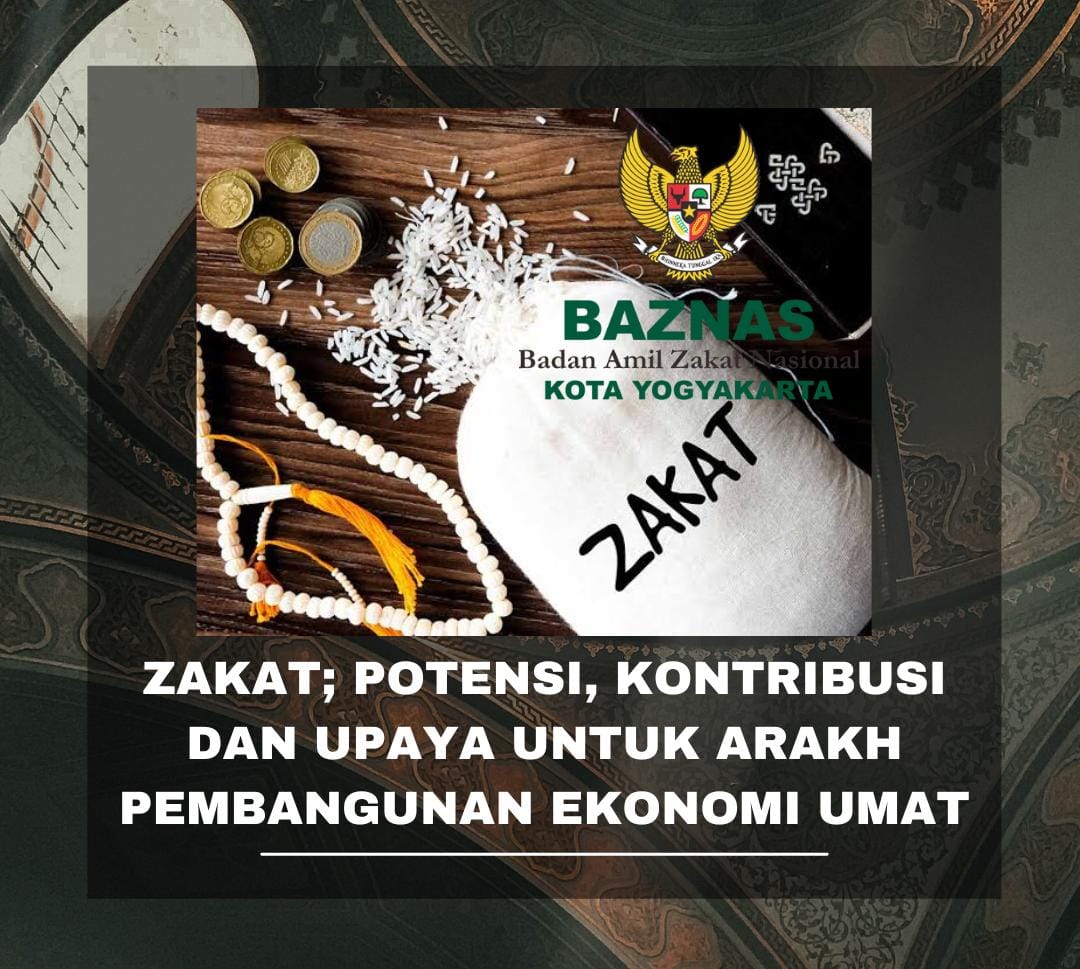 POTENSI DAN KONTRIBUSI ZAKAT UNTUK  UPAYA PEMBANGUNAN EKONOMI UMAT